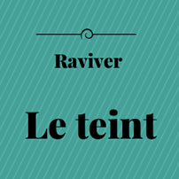 raviver le teint